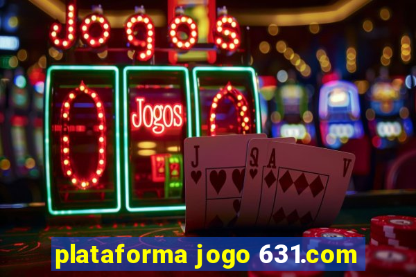 plataforma jogo 631.com